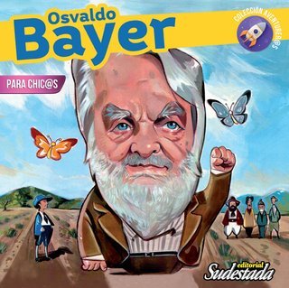 Osvaldo Bayer para chic@s