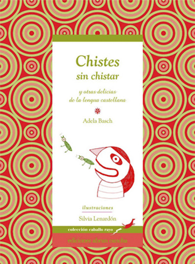 Chistes sin chistar: y otras delicias de la lengua castellana