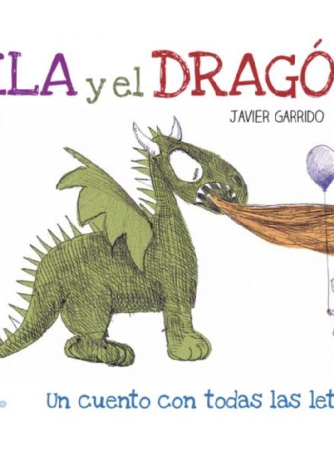 Lila y el dragón. Un cuento con todas las letras Lila y el dragón. Un cuento con todas las letras