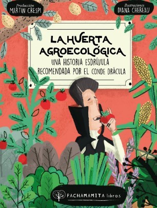 La huerta agroecológica, una historia esdrújula recomendada por el conde Drácula