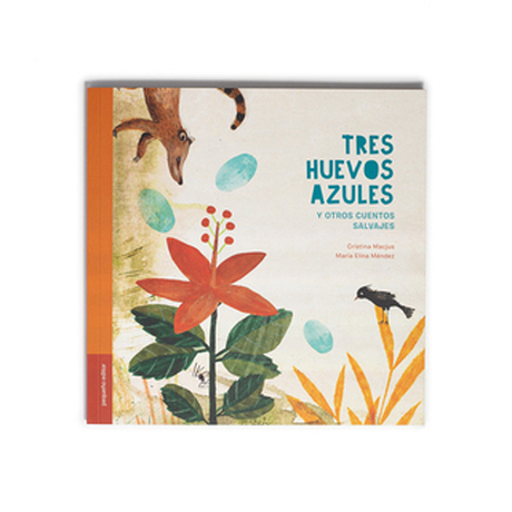 Tres huevos azules y otros cuentos salvajes