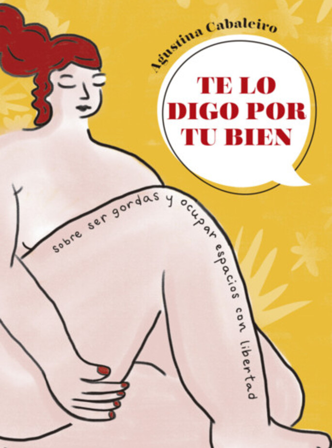 Te lo digo por tu bien. Sobre ser gordas y ocupar espacios con libertad